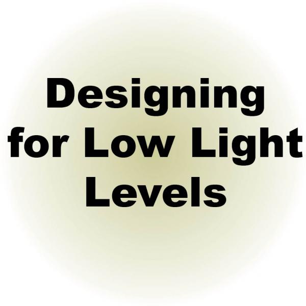 Designing for Low Light Levels