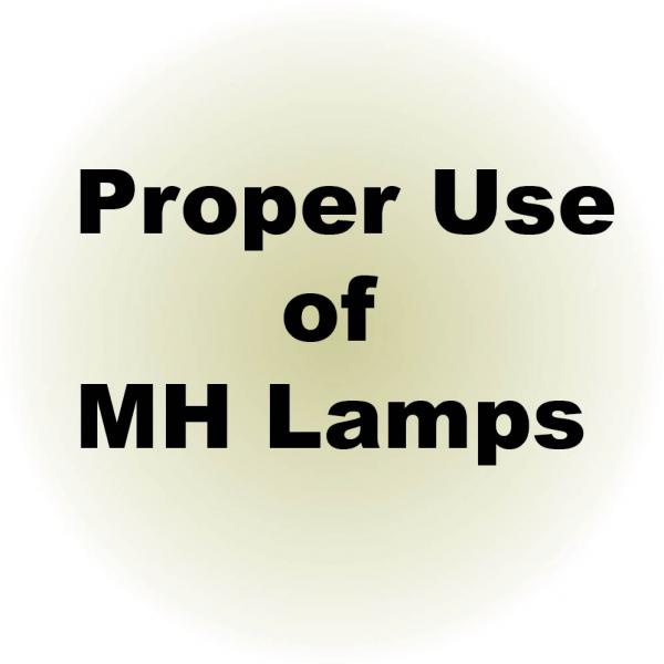 Proper Use of MH Lamps - Warnings